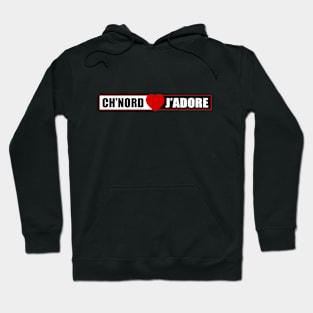 Ch'nord j'adore Hoodie